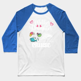 Mother Daughter Cruise 2 Baseball T-Shirt